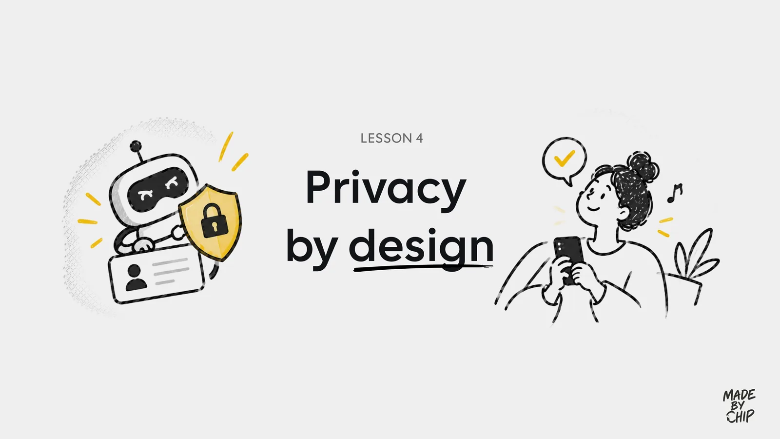 Lesson 4: Privacy by design