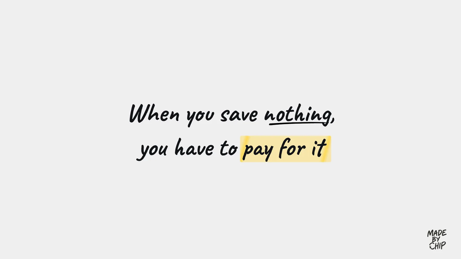 When you save nothing, you have to pay for it