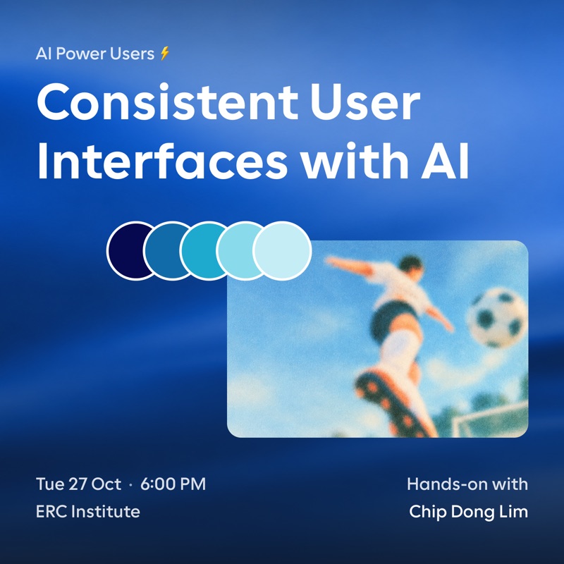 Poster: Consistent User Interfaces with AI, a hands-on workshop with Chip Dong Lim, Tuesday 27 October, 6:00 PM, ERC Institute